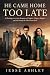 He Came Home Too Late: A Ma...