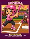 The Ultimate Softball Coloring & Activity Book: 80 Pages for Girls Ages 8-12: Mazes, Word Searches, Trivia, Jersey Design & Scorekeeping