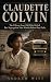 Claudette Colvin: The Fifte...