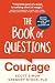 The Book of Questions: Courage