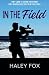 In The Field by Haley Fox