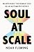 Soul at Scale: Maintaining ...