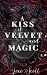 A Kiss of Velvet and Magic by Lexi Scott A Kiss of Velvet and Magic by Lexi Scott