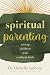 Spiritual Parenting: Raisin...