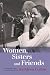 Women, Sisters and Friends:...