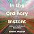 In the Ordinary Instant: A ...