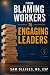 From Blaming Workers to Engaging Leaders by Sam Olliges