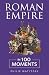 Roman Empire in 100 Moments