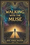 Walking With the Muse: A Collection of Short Stories Walking With the Muse: A Collection of Short Stories