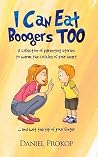 I Can Eat Boogers TOO: Parenting stories to warm the cockles of your heart… and wet the tip of your finger I Can Eat Boogers TOO: Parenting stories to warm the cockles of your heart… and wet the tip of your finger