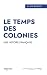 Le temps des colonies: Une ...