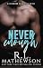 Never Enough (Neighbor from Hell, #17)