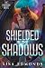 Shielded in the Shadows by Lisa Edmonds Shielded in the Shadows by Lisa Edmonds