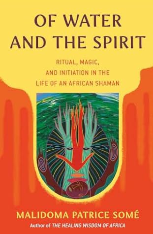 Of Water and the Spirit: Ritual, Magic, and Initiation in the Life of an African Shaman (Compass)