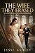 The Wife They Erased: A Mar...