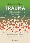 Trauma: 101 estrategias para sanar: Actividades, ejercicios y recursos para avanzar en el proceso terapéutico