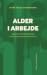 Alder i arbejde - Ledelse af generationer, livsfaser og samtidseffekter