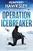 OPERATION ICEBREAKER action-packed, high-octane thriller by Humphrey Hawksley