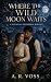 Where the Wild Moon Waits: ...