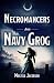 Necromancers and Navy Grog by Melissa Jacobson