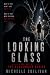 The Looking Glass: The Glas...