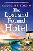 The Lost and Found Hotel by Caroline Young The Lost and Found Hotel by Caroline Young