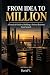From Idea To Million: A Pra...