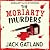 The Moriarty Murders by Jack Gatland The Moriarty Murders by Jack Gatland