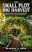 The Small Plot, Big Harvest...