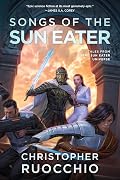 Songs of the Sun Eater: Tales From The Sun Eater Universe