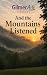 And the Mountains Listened:...