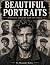 Beautiful Male Portraits: A...