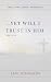 ... yet will I Trust in Him
