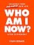 Who Am I Now?