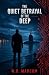 The Quiet Betrayal of the Deep