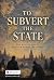 To Subvert the State by Oleksandr V. Danylyuk