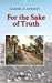 For the Sake of Truth: Lift...