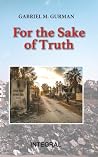 For the Sake of Truth by Gabriel M. Gurman
