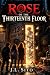 ROSE OF THE THIRTEENTH FLOOR