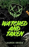 Watched and Taken