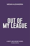 Out of My League by Megan Alexandria
