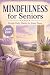 Mindfulness for Seniors: Si...