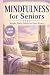 Mindfulness for Seniors: Si...