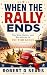 WHEN THE RALLY ENDS: The Ri...