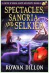 Spectacles, Sangria, and Selkies: An Irish-Themed Cozy Mystery (Skye O'Shea Paranormal Cozy Mystery, #5)