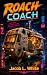 Roach Coach: A Comedy Sci-Fi Adventure (The Roach Coach Saga - Book 1)