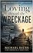 Loving Through the Wreckage...