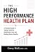 The High Performance Health Plan by Corry Hull