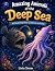 Amazing Animals of the Deep...