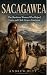 Sacagawea: The Shoshone Wom...